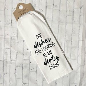 NWT Kitchen flour sack Tea Towel “The dishes are looking at me dirty again”